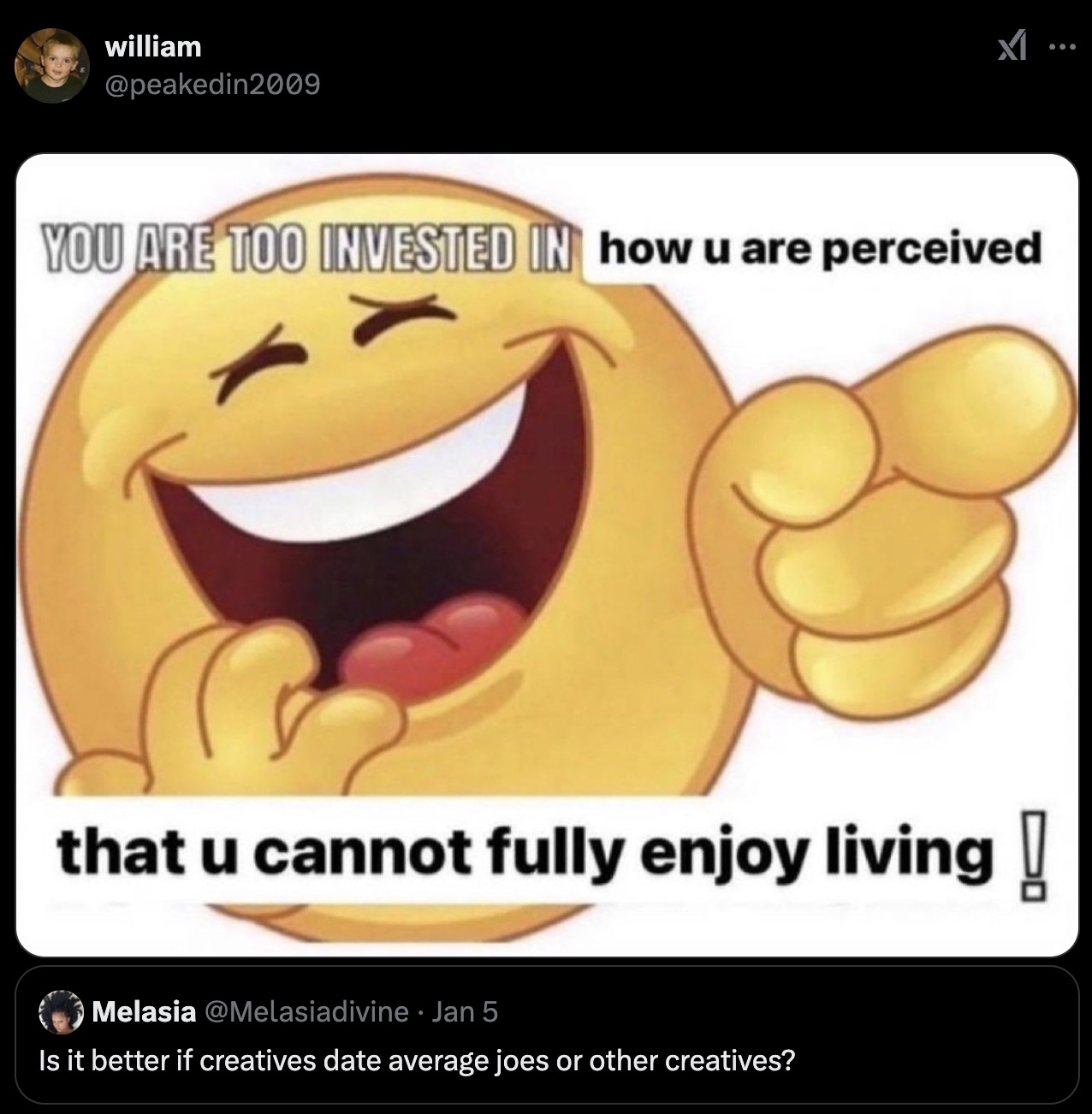 pointing and laughing emoji - william You Are Too Invested In how u are perceived that u cannot fully enjoy living! Melasia Jan 5 Is it better if creatives date average joes or other creatives? ...